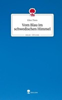 Vom Blau Im Schwedischen Himmel. Life Is A Story - Story.One Ellen Theis