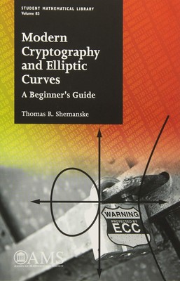 Modern Cryptography and Elliptic Curves: A Beginner's Guide (Student Mathema...