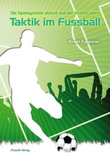 Taktik im Fußball: Die Spielsysteme aktuell und der letz... | Buch | Zustand gut - Kaussner, Erwin