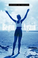 Sherry D. Bailey | Begin Again | Taschenbuch | Englisch (2011) | AuthorHouse