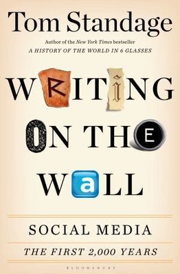 Writing on the Wall: Social Media - The First 2,000 Years by Standage, Tom