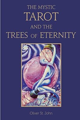 The Mystic Tarot and the Trees of Eternity Oliver St John New Book