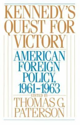 Kennedy's Quest for Victory : American Foreign Policy, 1961-1963 by Thomas G....