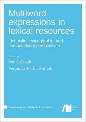 Multiword expressions in lexical resources Voula Giouli