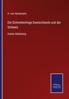 Die Schmetterlinge Deutschlands Und Der Schweiz H. Von Heinemann