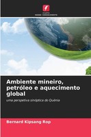 Bernard Kipsang Rop | Ambiente Mineiro, PetróLeo E Aquecimento Global | Buch