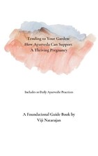 Tending To Your Garden: How Ayurveda Can Support A Thriving Pregnancy by Vijayal