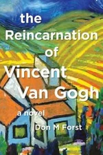 The Reincarnation of Vincent Van Gogh: a novel (The Creative Particle Series) by
