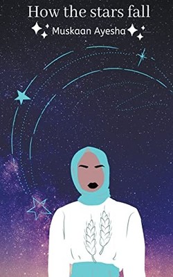How the Stars Fall -  NEW Muskaan Ayesha 2022-08-01