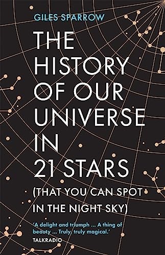 The History Of Our Universe In 21 Stars : (That You Can Spot In The Night Sky) Giles Sparrow - Image 7