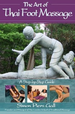 Art of Thai Foot Massage: A Step-by-step Guide by Simon Piers Gall 1844091384