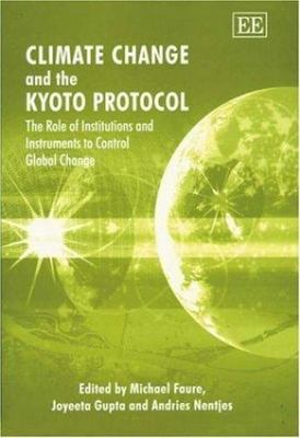 Climate Change and the Kyoto Protocol: The Role of Institutions and Instrume...