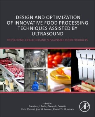 Design and Optimization of Innovative Food Processing Techniques Assisted by Ul 