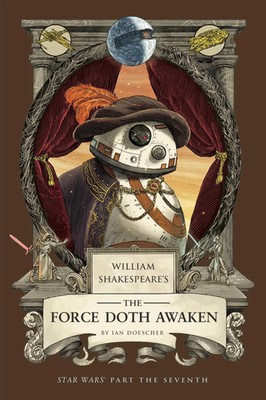 William Shakespeare's The Force Doth Awaken: Star Wars Part the Seventh | Buch