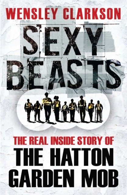Sexy Beasts by Wensley Clarkson (Paperback Book)