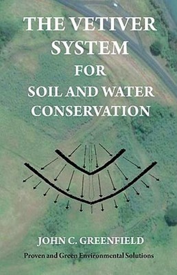 The Vetiver System For Soil And Water Conservation by John C Greenfield: New