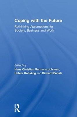 Coping with the Future: Rethinking Assumptions for Society, Business and Work by