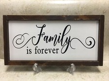 Farmhouse rustic wood sign Family Is Forever Home Decor small 13 1/4  X 7  