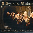 Day in the Cloister Daughters of Mary Tradition Catholic Hymns Religious Song CD