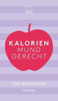 Kalorien mundgerecht für unterwegs: 16. Auflage Nestlé Deutschland, AG: