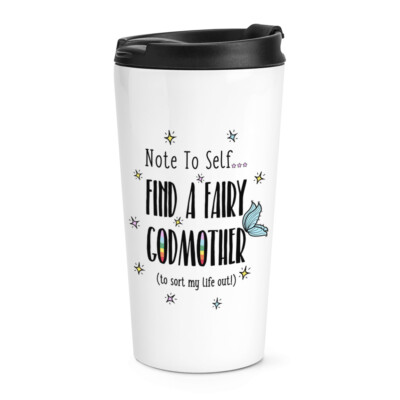 Note To Self Find A Fairy Godmother Reisebecher Tasse lustig Thermobecher Witz