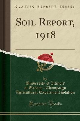 Soil Report, 1918 (Classic Reprint), University of