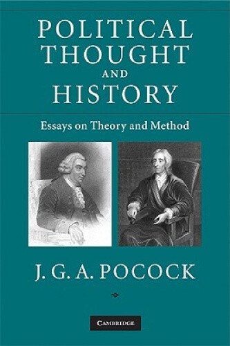 Thumbnail - Political Thought And History: Essays On Theory And Method By J. G. A.