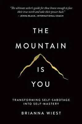 The Mountain Is You: Transforming Self-Sabotage by Wiest, Brianna ENGLISH