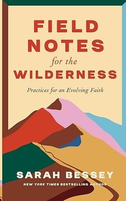 Field Notes for the Wilderness   Practices for an Evolving Faith