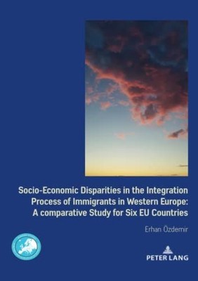 Socio-Economic Disparities in the Integration Process of Immigrants in Western E