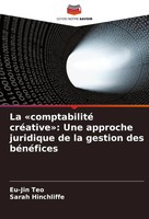Eu-Jin Teo (U. A.) | La 'Comptabilité CréAtive': Une Approche Juridique De La...