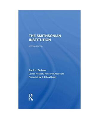 The Smithsonian Institution: Second Edition, Paul H. Oehser, Louise Heskett
