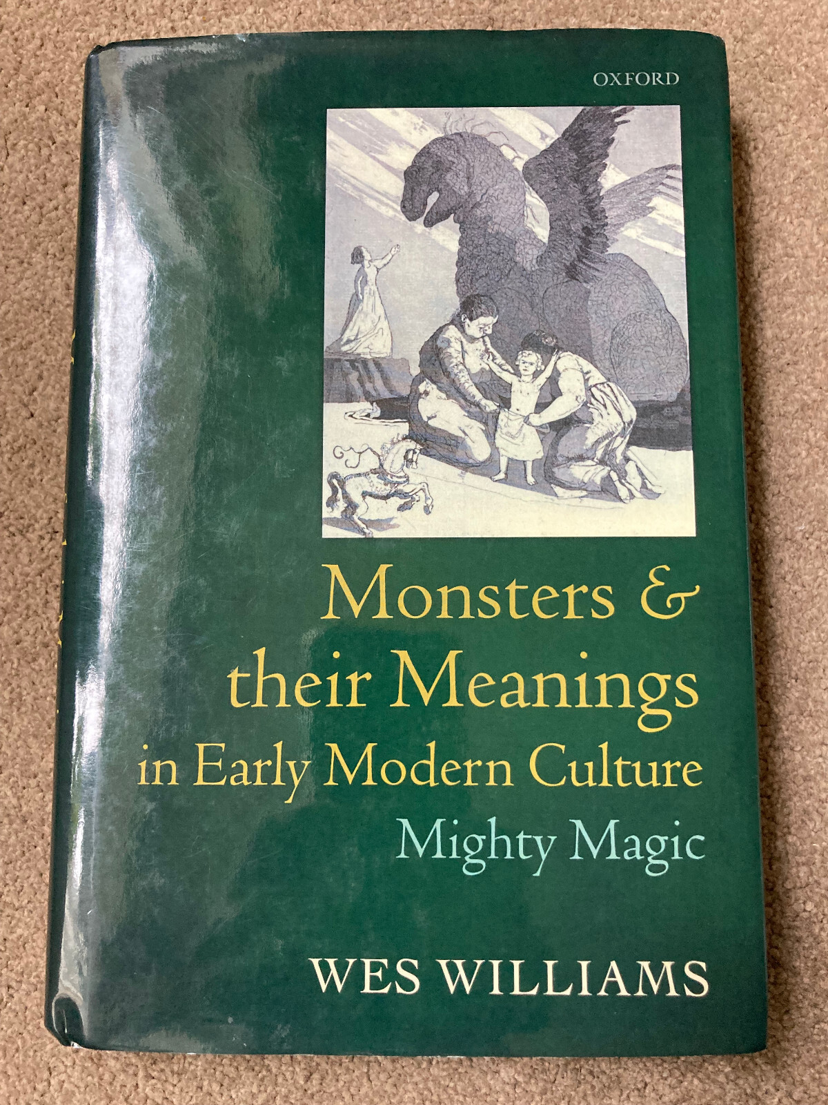Monsters & their Meanings in Early Modern Culture: Mighty Magic by Wes Williams