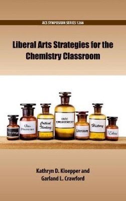 Liberal Arts Strategies for the Chemistry Classroom (ACS Symposium Series)