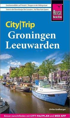 Ulrike Grafberger / Grafberger, Ulrike/Reise Know-How CityTrip Groningen und ...