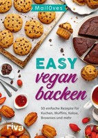 Easy Vegan Backen: 50 Einfache Rezepte FüR Kuchen, Muffins, Kekse, Brownies