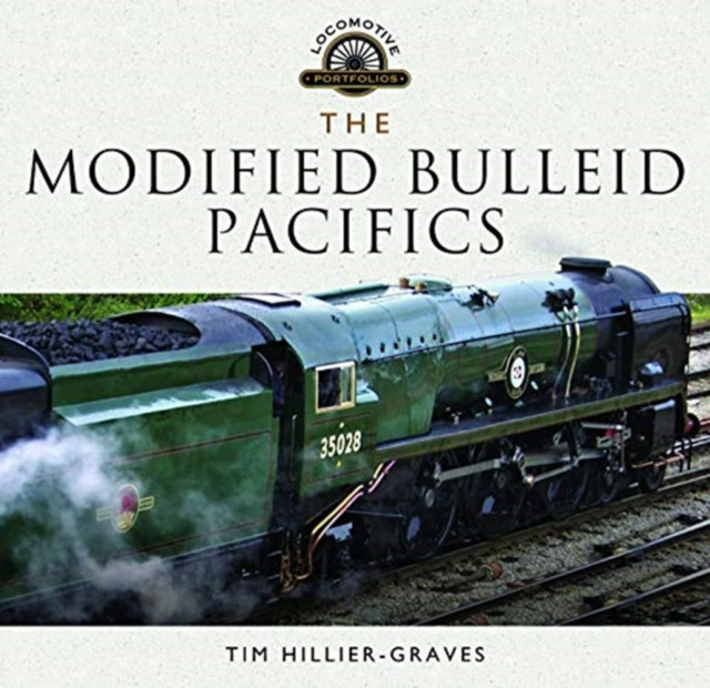 The Modified Bulleid Pacifics by Tim Hillier-Graves (Hardback Book)