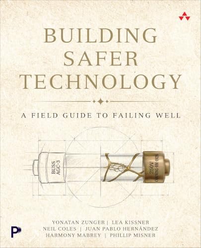 Building Safer Technology : A Field Guide To Failing Well Yonatan Zunger - Image 3