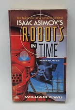 Isaac Asimov's Robots In Time Marauder By William F. Wu