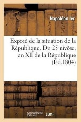 NAPOLEON IER - Expos de la situation de la Rpublique. Du 25 nivse  - X555z