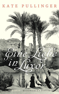 Eine Liebe in Luxor - von Kate Pullinger (Gebundene Ausgabe) Neu & OVP