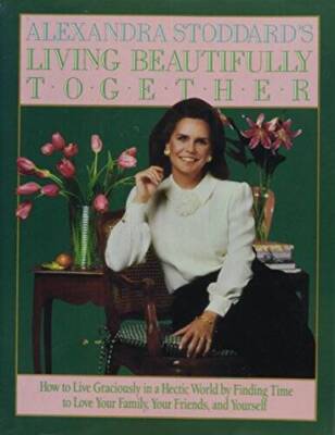 Alexandra Stoddard's Living Beautifully Together - Hardcover - GOOD