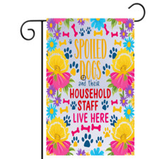 Funny Dog Garden Flag 12x18 Outdoor Yard Decor Spoiled Dogs Household Staff