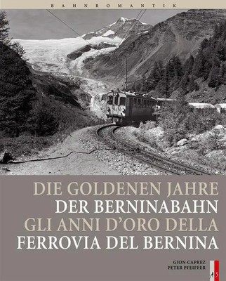 Bahnromantik: Die go*denen Jahre der Berninabahn | Peter Pfeiffer | Buch | 2011