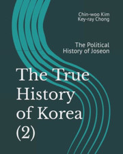 Image of The True History of Korea (2): The Political History of - Paperback NEW Chong, K