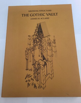 Medieval Structure: The Gothic Vault, James H. Ackland (Softcover 1972)