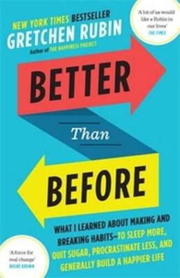 Better Than Before: What I Learned About Making and Breaking Habits - to  - GOOD