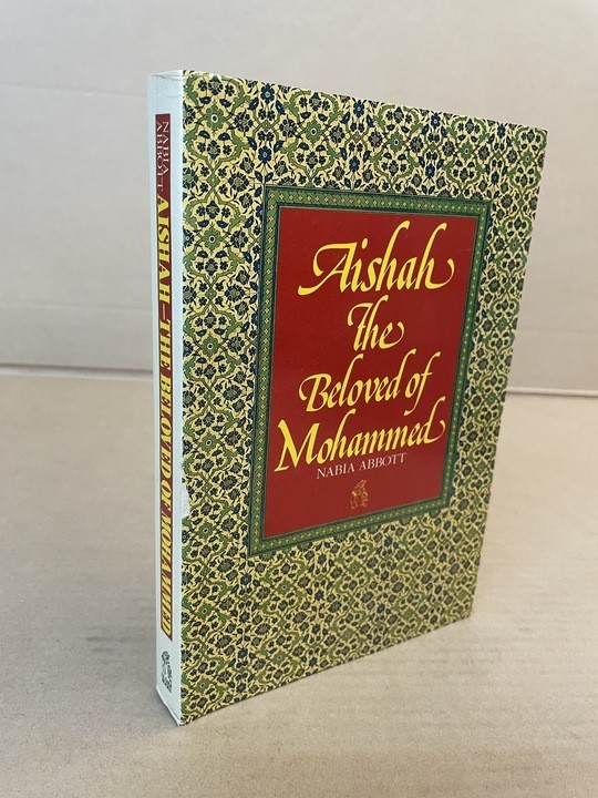 Aisha: the beloved of Mohammed : The Beloved of Mohammed by Nabia Abbott and...