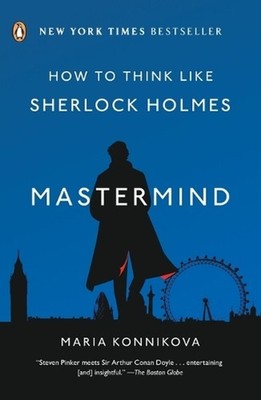 Mastermind: How to Think Like Sherlock Holmes by Maria Konnikova (English) Paper