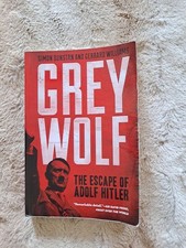 Grey Wolf : The Escape of Adolf Hitler by Gerrard Williams; Simon Dunstan